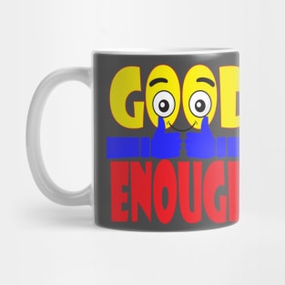 Good Enough. Inspirational - Positive Mug